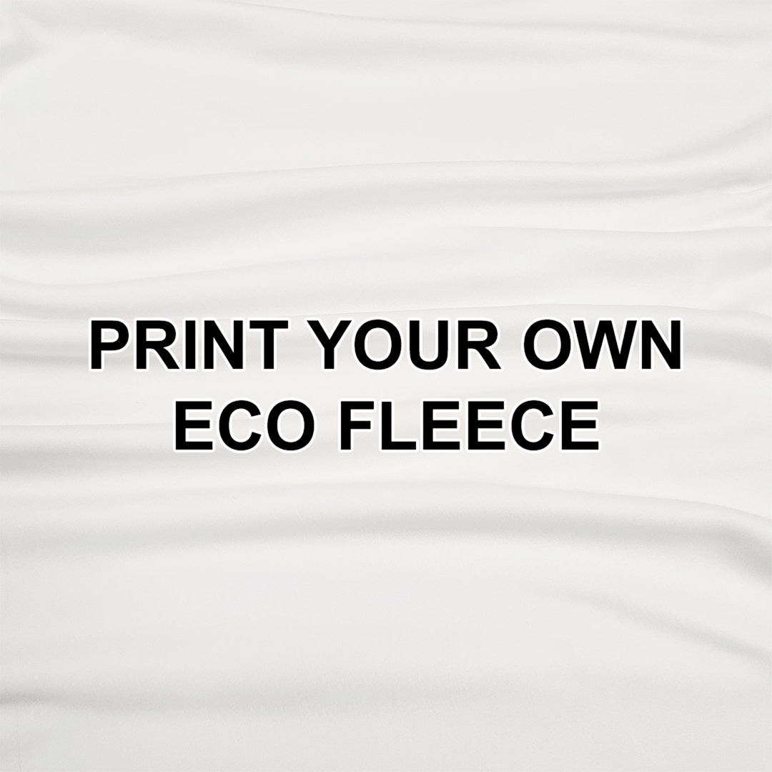 Print Your Own Design on Eco Fleece - PYO