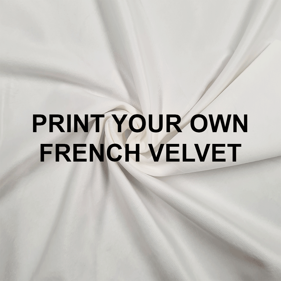 Print Your Own Design on French Velvet - PYO