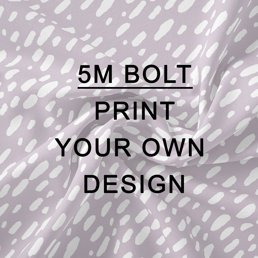5M BOLT Print Your Own Design Various Fabrics - PYO