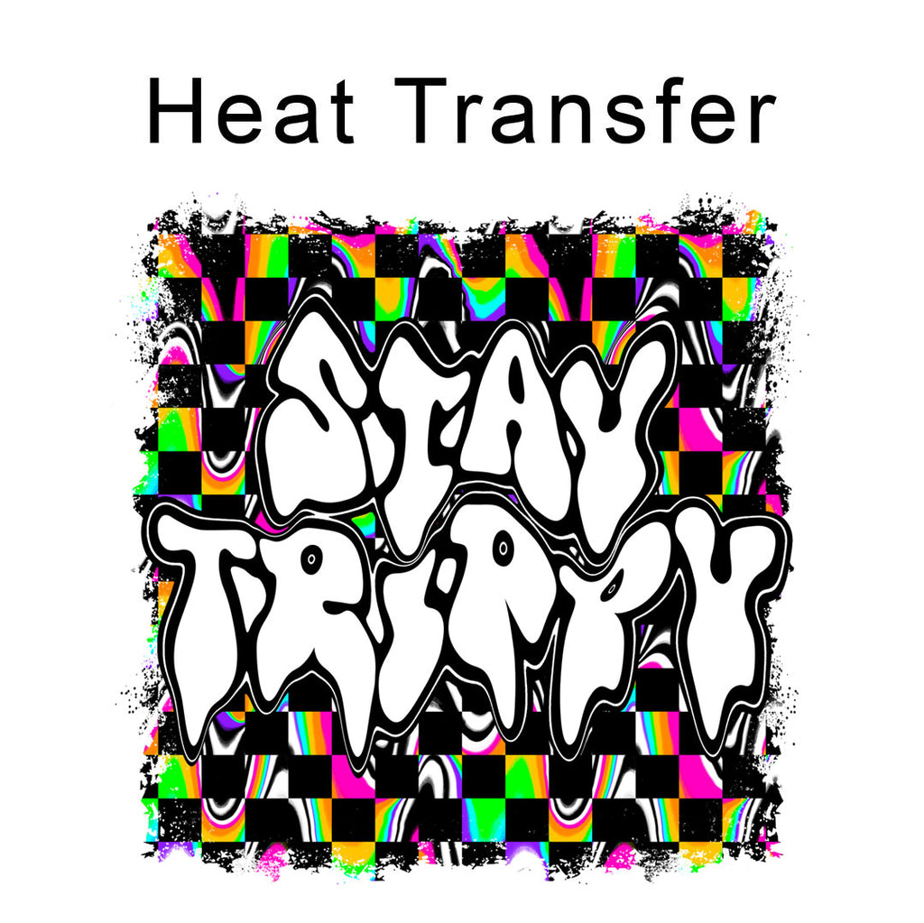 Stay Trippy Iron on Fabric Heat Transfer DTF-73